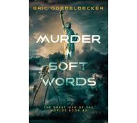 Murder in Soft Words: A Sequel to War of the Worlds: 3 (The Great War of the Worlds)