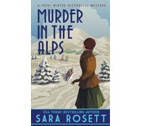 Murder in the Alps: A 1920s Winter Mystery: 8 (1920s High Society Lady Detective Mystery)