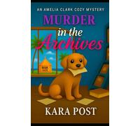 Murder in the Archives: A Completely Gripping Cozy Murder Mystery (An Amelia Clark Cozy Mystery)