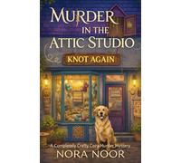 Murder in the Attic Studio: A Craft Shop Cozy Mystery (A Sady Sawyer Cozy Mystery)