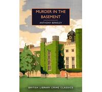 Murder in the Basement: Anthony Berkeley: 97 (British Library Crime Classics): 94