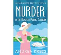 MURDER IN THE BOSTON PUBLIC GARDEN: Historical Cozy Murder Mystery (Massachusetts Cozy Mystery)