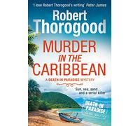 Murder in the Caribbean: A gripping, escapist cosy crime mystery from the creator of the hit TV series Death in Paradise: Book 4 (A Death in Paradise Mystery)