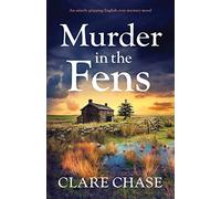 Murder in the Fens: An utterly gripping English cozy mystery novel: An utterly addictive English cozy mystery novel: 4 (A Tara Thorpe Mystery)