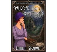 MURDER IN THE FORGOTTEN ATTIC: A 1920s Historical Cozy Mystery (Lady Cecelia Pembroke Murder Mysteries)