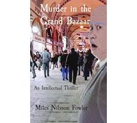 Murder in the Grand Bazaar: An Intellectual Thriller