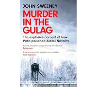 Murder in the Gulag: The explosive account of how Putin poisoned Alexei Navalny