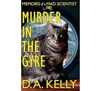 Murder in the Gyre: Memoirs of a Mad Scientist Two: 2