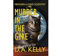 Murder in the Gyre: Memoirs of a Mad Scientist Two