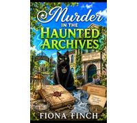 Murder in the Haunted Archives: A Haunting Paranormal Cozy Mystery (A Nora Vale Paranormal Mystery Series)