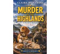 Murder in the Highlands: A Scottish Highlands Cozy Mystery with a Beagle, a Cat, and a Castle Full of Secrets (Around the World with Biscuit & Moriarty)