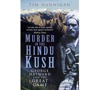 Murder in the Hindu Kush: George Hayward and the Great Game