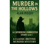 Murder in the Hollows: A Gripping British Murder Mystery with Twists and Characters.