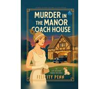 Murder in the Manor Coach House: A 1920’s Historical Cosy Mystery (The Lady Ashcombe Murder Mysteries)