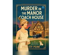 Murder in the Manor Coach House: A 1920’s Historical Cosy Mystery (The Lady Ashcombe Murder Mysteries)