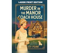Murder in the Manor Coach House: LARGE PRINT EDITION (The Lady Ashcombe Murder Mysteries LARGE PRINT)