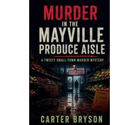 Murder in the Mayville Produce Aisle: A Twisty Small-Town Murder Mystery