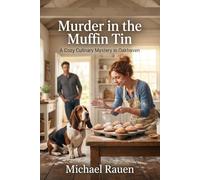 Murder in the Muffin Tin: A Cozy Culinary Mystery in Oakhaven (Oakhaven Baker Mysteries)