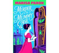 Murder in the Mummy Case: A Regency Society Mystery with Bow Street, Blackmail, and Romance
