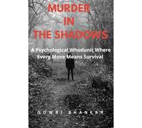 Murder in the Shadows: A Psychological Whodunit Where Every Move Means Survival (Detective Vikram Investigations & Mind Mastery books)
