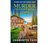 Murder in the Whispering Pines: A Small-Town Cozy Mystery with Secrets (Emma Hart Cozy Mystery Series)