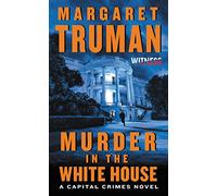 Murder in the White House: A Capital Crimes Novel