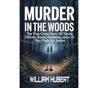 MURDER IN THE WOODS: The True Crime Story of Nicola Fellows, Karen Hadaway, and a 32 Year Fight for Justice (Echoes of Injustice: America's Untold Crime Stories)