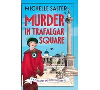 Murder in Trafalgar Square: Secrets, Scandals, and Sleuthing in a Brand-New Cozy Mystery Series from Michelle Salter (The Fairbanks and Flynn Mysteries, 1)