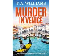 Murder in Venice: A BRAND NEW instalment in the cozy mystery series from T A Williams (An Armstrong and Oscar Cozy Mystery, 13)