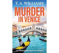 Murder in Venice: A BRAND NEW instalment in the cozy mystery series from T A Williams (An Armstrong and Oscar Cozy Mystery, 13)