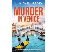 Murder in Venice: An unputdownable instalment in the cozy mystery series from T A Williams (An Armstrong and Oscar Cozy Mystery, 13)