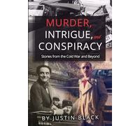 Murder, Intrigue, and Conspiracy: Stories from the Cold War and Beyond (Spycraft 101)