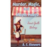 Murder, Magic, and Maple Fudge: A Sweet Spells Mystery (The Sweet Spells Mysteries)