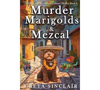 Murder, Marigolds & Mezcal: A Dia de los Muertos Cozy Culinary Mystery (A Darcy and Mozart Cozy Culinary Mystery)