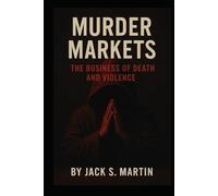 Murder Markets: The Business of Death and Violence