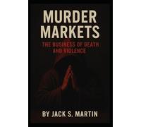 Murder Markets: The Business of Death and Violence