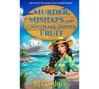 Murder, Mishaps and Chocolate-Dipped Fruit: The Guilty Pleasure Cozy Mystery Series
