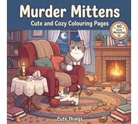 Murder Mittens Coloring Book: Cute and Cozy Cat Crime Scene Coloring Pages for Kids and Adults