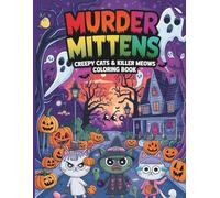 Murder Mittens: Creepy Cats & Killer Meows Coloring Book: A Purrfectly Spooky Halloween Adventure for Cat Lovers of All Ages