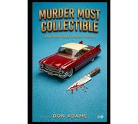 Murder Most Collectible: (A Miles Beckett Vintage Toy Mystery - Book One)