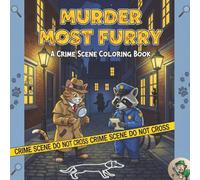 MURDER MOST FURRY A CRIME SCENE COLORING BOOK: BOLD EASY AND COZY 50 DESIGNS FOR STRESS RELIEF RELAXATION NOT FOR KIDS