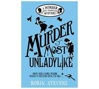 Murder Most Unladylike: 1 (Murder Most Unladylike Mystery)