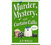 Murder, Mystery, and Curtain Calls: A Small Town Cozy Murder Mystery (A Hazel Winslow Cozy Murder Mystery)