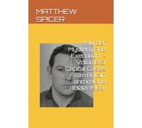 “Murder, Mystery And Execution” - Volume 9: Capital Cases From Britain and Ireland (1800-1964)