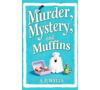 Murder, Mystery, and Muffins: A Small Town Cozy Murder Mystery (A Hazel Winslow Cozy Murder Mystery)