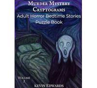 Murder Mystery Cryptograms : Adult Horror Bedtime Stories Puzzle Book Vol 2 (Horror Cryptograms)