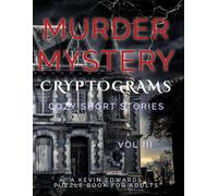 Murder Mystery Cryptograms : Cozy Cases in Puzzle Form Vol III Brain Games & Detective Activity Book for Adults