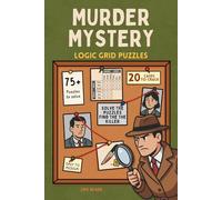 Murder Mystery Logic Grid Puzzles: 75+ Puzzles, 20 Separate Cases to Solve (Murder Mystery Puzzle Case Files)