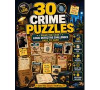 Murder Mystery Puzzle Book for Adults: 30 Crime Cases to Solve: Detective Logic Puzzles with Suspects, Clues & Solutions Included
