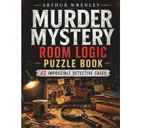 Murder Mystery Room Logic Puzzle Book: 40 Impossible Detective Cases with Sudoku Style